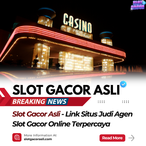 Slot Gacor Asli - Link Situs Judi Agen Slot Gacor Online Terpercaya