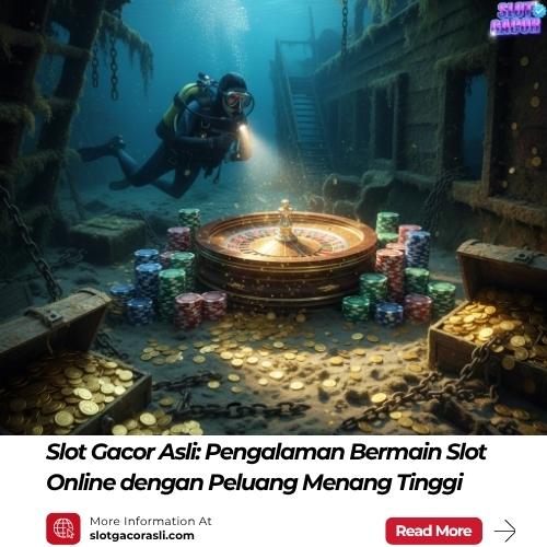 Slot Gacor Asli: Pengalaman Bermain Slot Online dengan Peluang Menang Tinggi