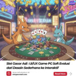 Slot Gacor Asli : UI/UX Game PG Soft Evolusi dari Desain Sederhana ke Interaktif