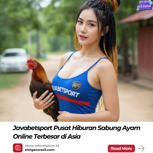 Javabetsport Pusat Hiburan Sabung Ayam Online Terbesar di Asia