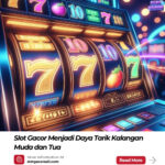 Slot Gacor Menjadi Daya Tarik Kalangan Muda dan Tua