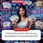 Trik Kombinasi Poker Rahasia